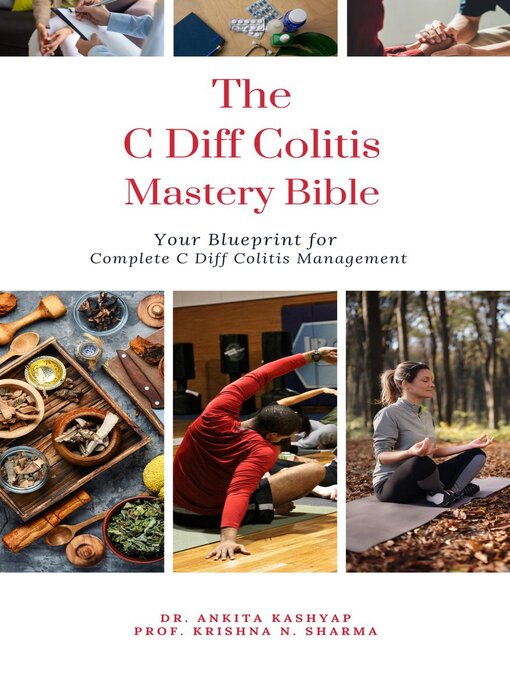 Title details for The C Diff Colitis Mastery Bible by Dr. Ankita Kashyap - Available